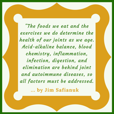 A quotation reminding us about maintaining healthy joints with the correct foods and right exercises on a daily basis.
