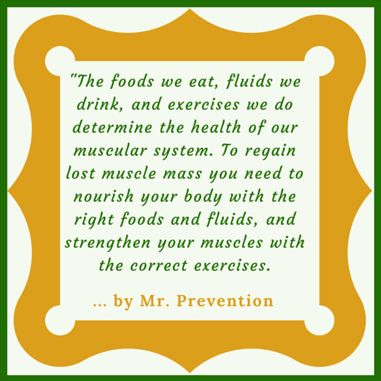 A quotation reminding us about regaining lost muscle mass with the correct foods and fluids, as well as the right exercises.